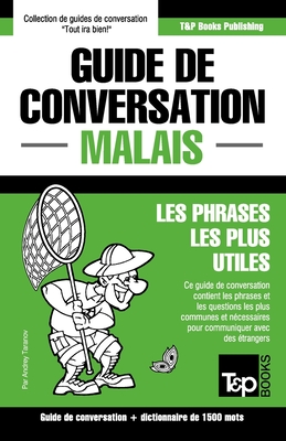 Guide de conversation - Malais - Les phrases les plus utiles: Guide de conversation et dictionnaire de 1500 mots (French Collection #204) By Andrey Taranov Cover Image
