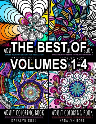 Adult Coloring Book: Stress Relieving Designs for Relaxation THE BEST OF  VOLUMES 1-4 (Paperback)