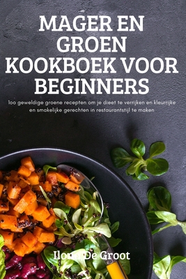 Mager En Groen Kookboek Voor Beginners By Ilona de Groot Cover Image