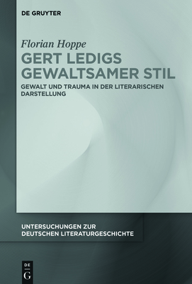 Cover for Gert Ledigs gewaltsamer Stil (Untersuchungen Zur Deutschen Literaturgeschichte #158)