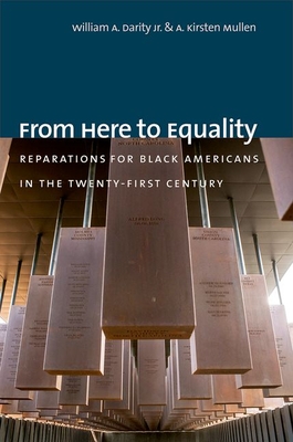 From Here to Equality: Reparations for Black Americans in the Twenty-First Century By William A. Darity, A. Kirsten Mullen Cover Image