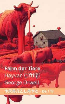 Farm der Tiere / Hayvan Çiftliği: Tranzlaty Deutsch Türkçe By George Orwell, Tranzlaty (Translator) Cover Image
