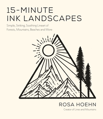 15-Minute Ink Landscapes: Simple, Striking, Soothing Lineart of Forests, Mountains, Beaches and More