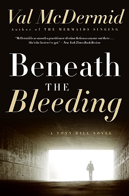 Beneath the Bleeding: A Novel (Tony Hill and Carol Jordan Series #5) Cover Image