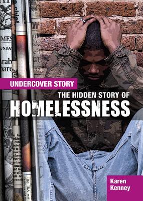 The Hidden Story of Homelessness (Undercover Story) By Karen Latchana Kenney Cover Image