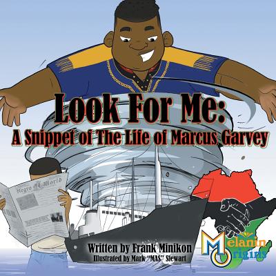 Look For Me: A Snippet of The Life of Marcus Garvey By Jr. Minikon, Francis W., Mark Mas Stewart (Illustrator) Cover Image
