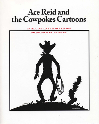 Ace Reid and the Cowpokes Cartoons (Southwestern Writers Collection Series, Wittliff Collections at Texas State University)