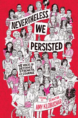 Nevertheless, We Persisted: 48 Voices of Defiance, Strength, and Courage Cover Image