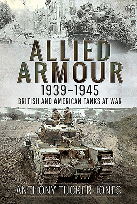 Allied Armour, 1939-1945: British and American Tanks at War Cover Image