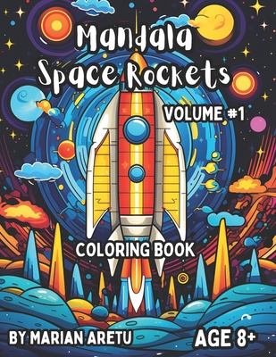 Mandala Space Rockets Volume 1: Coloring Book for Age 8+ (Space Exploration Coloring Books)