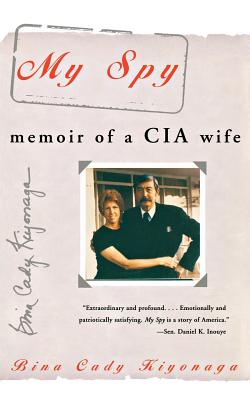 My Spy: Memoir of a CIA Wife By Bina C. Kiyonaga Cover Image
