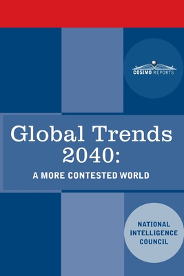 Global Trends 2040: A More Contested World By National Intelligence Council Cover Image