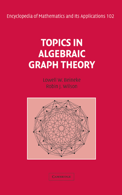 Topics in Algebraic Graph Theory (Encyclopedia of Mathematics and Its Applications #102)
