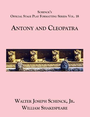 Schenck's Official Stage Play Formatting Series: Vol. 18 - Antony and Cleopatra Cover Image