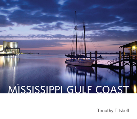 The Mississippi Gulf Coast By Timothy T. Isbell Cover Image