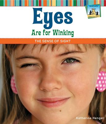 Eyes Are for Winking: The Sense of Sight: The Sense of Sight (All about Your Senses) Cover Image