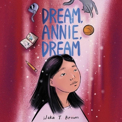 Dream, Annie, Dream By Waka T. Brown, Sophie Oda (Read by) Cover Image