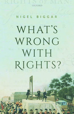 What's Wrong with Rights? By Nigel Biggar Cover Image