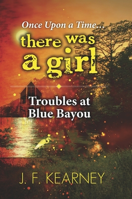 Once Upon a Time...there was a Girl: Troubles at Blue Bayou (Cajun Lawman Series #2)