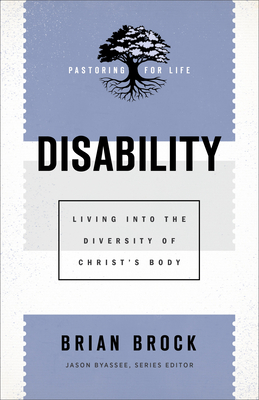 Disability: Living Into the Diversity of Christ's Body By Brian Brock, Jason Byassee (Editor) Cover Image