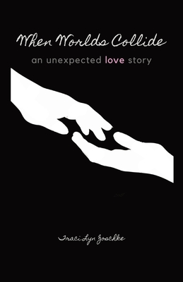 When Worlds Collide: An Unexpected Love Story Cover Image