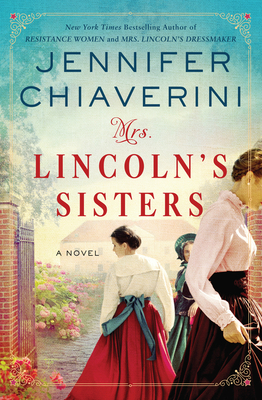 Mrs. Lincoln's Sisters: A Novel By Jennifer Chiaverini Cover Image