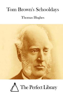 Tom Brown's Schooldays By The Perfect Library (Editor), Thomas Hughes Cover Image