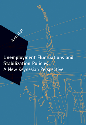 Unemployment Fluctuations and Stabilization Policies: A New Keynesian Perspective (Zeuthen Lectures)