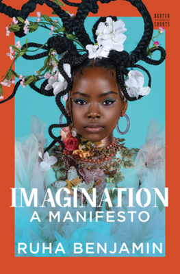 Imagination: A Manifesto (A Norton Short) By Ruha Benjamin Cover Image
