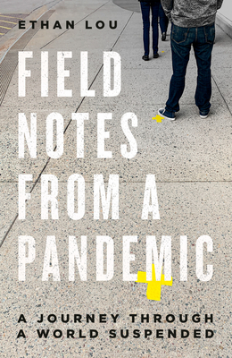 Field Notes from a Pandemic: A Journey Through a World Suspended Cover Image