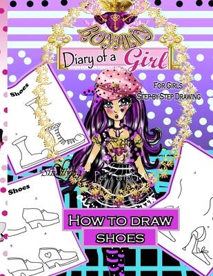 How to draw shoes: Diary of a Roaylty Girl - For Girls - Step-by-Step Drawing Cover Image