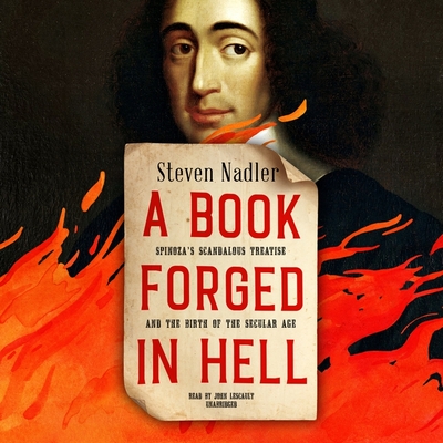 A Book Forged in Hell: Spinoza's Scandalous Treatise and the Birth of the Secular Age Cover Image