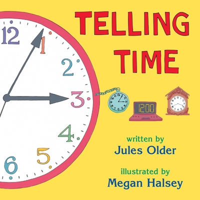 Telling Time: How to Tell Time on Digital and Analog Clocks By Jules Older, Megan Halsey (Illustrator) Cover Image