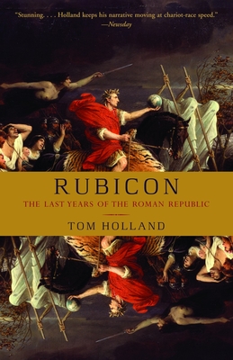 Rubicon: The Last Years of the Roman Republic By Tom Holland Cover Image