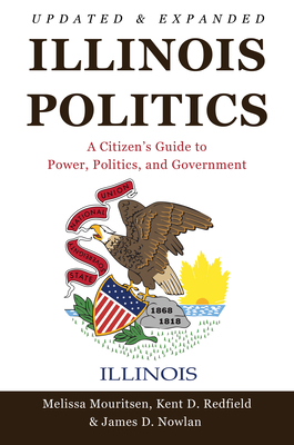 Illinois Politics: A Citizen's Guide to Power, Politics, and Government