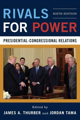 Rivals for Power: Presidential-Congressional Relations By James A. Thurber (Editor), Jordan Tama (Editor) Cover Image
