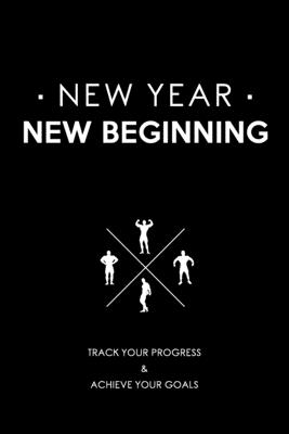 New year New Beginning: Track your progress and achieve your goals fitness log book. By Smart Workout Editors Cover Image