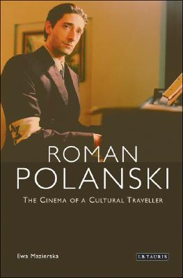 Roman Polanski: The Cinema of a Cultural Traveller By Ewa Mazierska Cover Image