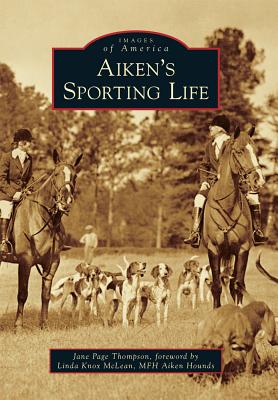 Aiken's Sporting Life (Images of America)