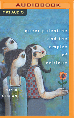 Queer Palestine and the Empire of Critique Cover Image