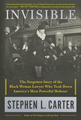 Invisible: The Forgotten Story of the Black Woman Lawyer Who Took Down America's Most Powerful Mobster Cover Image