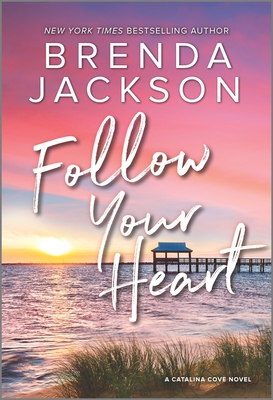 Follow Your Heart (Catalina Cove #4) By Brenda Jackson Cover Image
