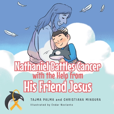Nathaniel Battles Cancer with the Help from His Friend Jesus By Tajma Palma, Christiana Mingura Cover Image