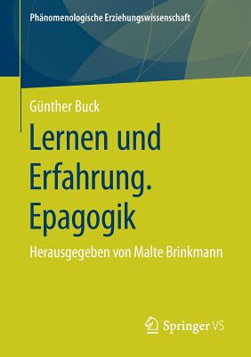 Lernen Und Erfahrung. Epagogik: Herausgegeben Von Malte Brinkmann (PH #5)