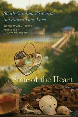 State of the Heart: South Carolina Writers on the Places They Love