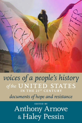 Voices of a People's History of the United States in the 21st Century: Documents of Hope and Resistance By Anthony Arnove (Editor), Haley Pessin (Editor) Cover Image