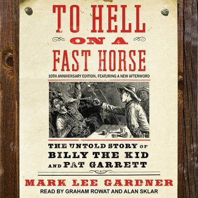 To Hell on a Fast Horse Lib/E: The Untold Story of Billy the Kid and Pat Garrett Cover Image