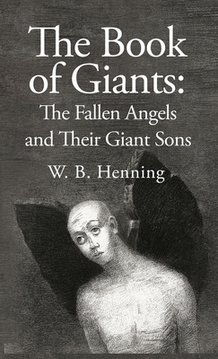 The Book of Giants: The Fallen Angels and their Giant Sons: the Fallen Angels And Their Giants Sons Cover Image