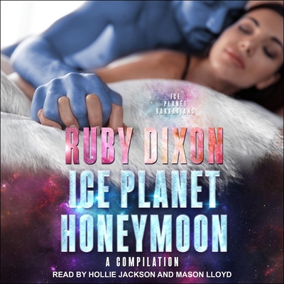 Ice Planet Honeymoon - A Compilation: Four Ice Planet Barbarian