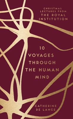 10 Voyages Through the Human Mind: Christmas Lectures from the Royal Institution (The RI Lectures) Cover Image